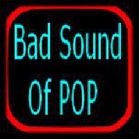BAD SOUND of POP